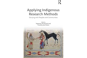 Applying Indigenous Research Methods: Storying with Peoples and Communities (Indigenous and Decolonizing Studies in Education, 2, Band 2)
