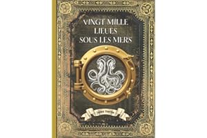Vingt Mille Lieues sous les Mers - Jules Verne - Intégral: L'intégrale en édition collector - Couverture Rigide - (Annotée d'une biographie) ... Grand Format - Oeuvre complète de Jules Verne