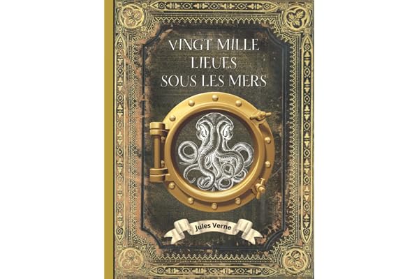 Vingt Mille Lieues sous les Mers - Jules Verne - Intégral: L'intégrale en édition collector - Couverture Rigide - (Annotée d'une biographie) ... Grand Format - Oeuvre complète de Jules Verne