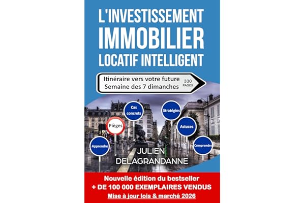 L'investissement immobilier locatif intelligent: Itinéraire vers votre future semaine des 7 dimanches