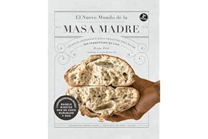 El nuevo mundo de la masa madre. Técnicas artesanas e ideas creativas para hacer pan fermentado en casa (NeoPerson Cook)