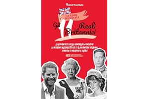 Gli 11 reali britannici: La biografia della famiglia Windsor: la regina Elisabetta II e il principe Filippo, Harry & Meghan e altri (libro biografico per ragazzi e adulti): 1
