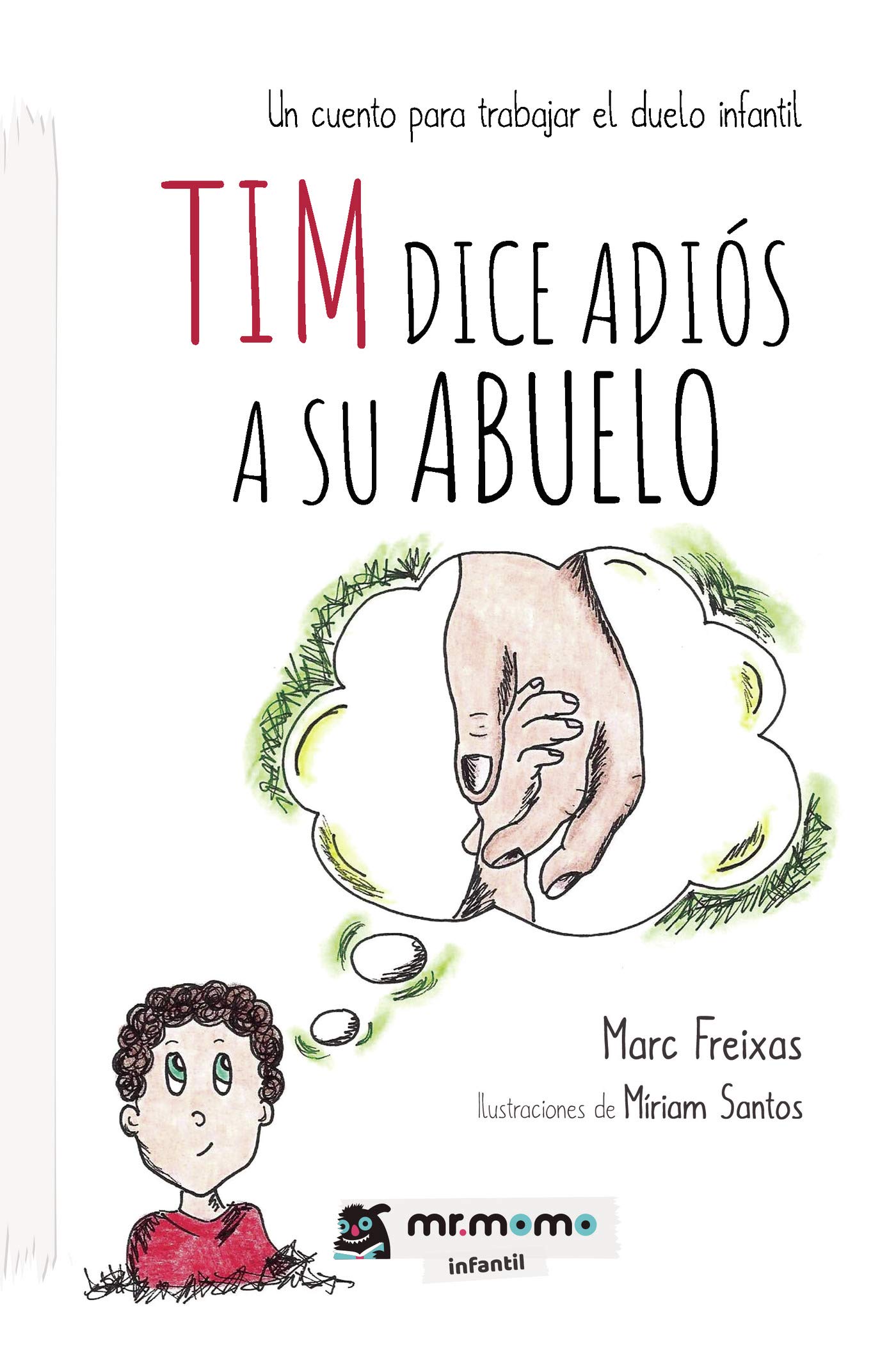 Tim dice adiós a su abuelo: Un cuento para trabajar el duelo infantil