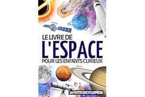 Encyclopédie de l’espace: Le livre d’astronomie pour les enfants de 7 à 12 ans | Pour découvrir et tout savoir sur l’espace , le système solaire , la ... en astronomie et comprendre notre ciel