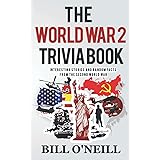 The World War 2 Trivia Book: Interesting Stories and Random Facts from the Second World War: Volume 1 (Trivia War Books)