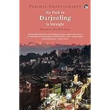 No Path in Darjeeling Is Straight: Memories of a Hill Town