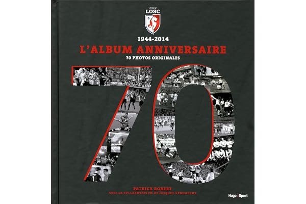 1944-2014 Lille Losc L'album anniversaire