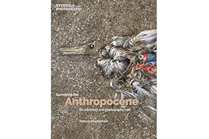 Surveying the Anthropocene: Environment and Photography Now: 0