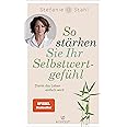 So stärken Sie Ihr Selbstwertgefühl: Damit das Leben einfach wird