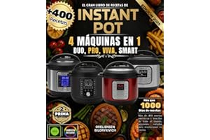 EL GRAN LIBRO DE RECETAS DE INSTANT PO 4 MÁQUINAS EN 1: DUO, PRO, VIVA, SMART: Más de 400 Recetas Auténticas y Sencillas de Todo el Mundo, secciones variadas para Revolucionar tu Cocina