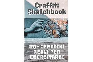 Graffiti Sketchbook School: 80+ immagini reali da colorare, scarabocchiare, dipingere - 165 pagine - Carta Premium a colori - Ideale per Uniposca