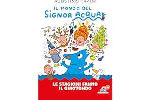 Le stagioni fanno il girotondo. Ediz. a colori (Il battello a vapore. Il mondo del signor Acqua)