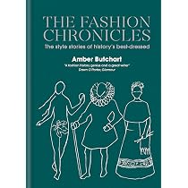 The Fashion Chronicles: The style stories of history's best dressed :  Butchart, Amber: Amazon.co.uk: Books