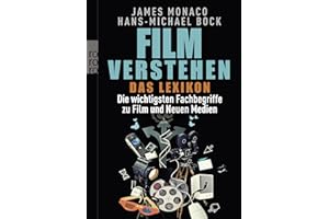Film verstehen: Das Lexikon: Die wichtigsten Fachbegriffe zu Film und Neuen Medien