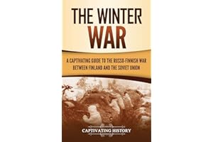 The Winter War: A Captivating Guide to the Russo-Finnish War between Finland and the Soviet Union