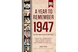 A Year To Remember 1947 History Book: A Nostalgic Tribute for the Radio Babies with Heartfelt Memories of 1947 – An Ideal Gift for Birthdays, Anniversaries, and Special Occasions