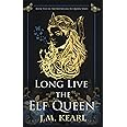 Long Live the Elf Queen: The Elf Queen Book 2