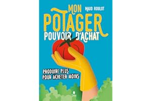 Mon potager pouvoir d'achat. Produire plus pour acheter moins - Manuel de jardinage anti-crise : dates de semis et de récolte, successions des cultures, tableaux de rendements