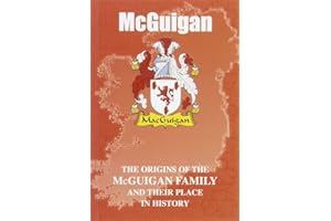 McGuigan: The Origins of the McGuigan Family and Their Place in History (Irish Clan Mini-Book)