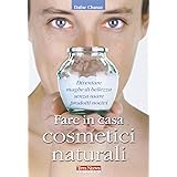 Fare in casa cosmetici naturali