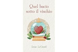 Quel bacio sotto il vischio: A Christmas Novella