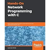 Hands-On Network Programming with C: Learn socket programming in C and write secure and optimized network code