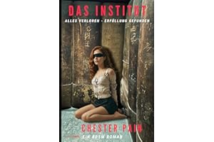 Das Institut: Alles verloren - Erfüllung gefunden