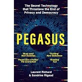 Pegasus: The Secret Technology that Threatens the End of Privacy and Democracy