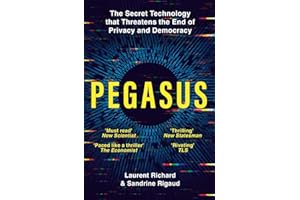Pegasus: The Secret Technology that Threatens the End of Privacy and Democracy