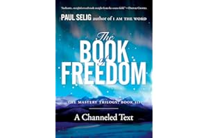 The Book of Freedom: The Master Trilogy: Book III (Mastery Trilogy/Paul Selig Series, Band 3)