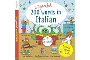 Learn Italian for kids: 200 wonderful words in Italian: First bilingual Italian English word book for children to see, say and play! Clothes, colours, food, transport, phrases and more!