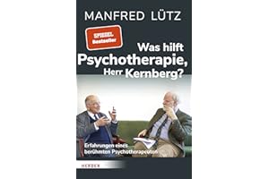 Was hilft Psychotherapie, Herr Kernberg?: Erfahrungen eines berühmten Psychotherapeuten