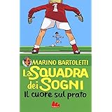 Il cuore sul prato. La squadra dei sogni (Vol. 1)