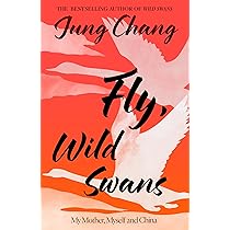 Fly, Wild Swans: My Mother, Myself and China: The hotly