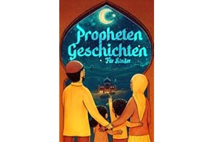 Prophetengeschichten für Kinder aus dem Heiligen Koran: Der Islam für Kinder - Mit einem passenden Bittgebet pro Geschichte (islamische Bücher) (Islamische Bücher - Islam Way)