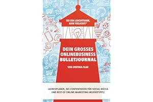 Dein großes Onlinebusiness Bulletjournal: Sei ein Leuchtturm, kein Teelicht!® • Jahresplaner, 365 Contentideen für Social-Media und Best-of Online-Marketing-Insidertipps!