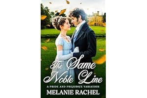 The Same Noble Line: A Pride and Prejudice Variation (Darcy and Elizabeth Happily Ever Afters)