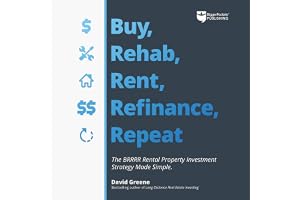 Buy, Rehab, Rent, Refinance, Repeat: The BRRRR Rental Property Investment Strategy Made Simple