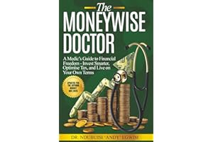 The Moneywise Doctor: A Medic’s Guide to Financial Freedom: Invest Smarter, Optimise Tax, and Live on Your Own Terms