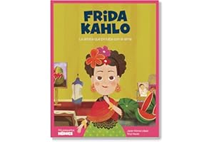Frida Kahlo: La Artista Que Pintaba Con El Alma: La artista que pintaba con el alma | Libro infantil con juegos y actividades extra | Cuentos para ... los inspiraron (Mis pequeños héroes, Band 13)