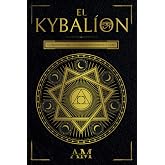 El Kybali&oacute;n: La Alquimia Herm&eacute;tica y los 7 Principios Universales de la Verdad. Una Gu&iacute;a a las Ense&ntilde;anzas de Hermes Trismegis