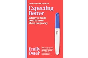 Expecting Better: Why the Conventional Pregnancy Wisdom is Wrong and What You Really Need to Know