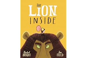 HACHETTE CHILDREN'S BOOK The Lion Inside: From The World of Rachel Bright & Jim Field