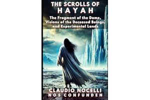 The Scrolls of Hayah: The Fragment of the Dome, Visions of the Deceased Beings, and Experimental Lands: 8 (TERRA-INFINITA)