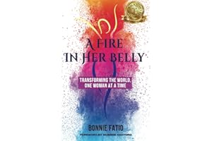 A Fire In Her Belly: Transforming The World, One Woman At A Time