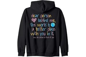 FUNNY DEAR PERSON BEHIND ME THE WORLD BETTER PLACE To The Person Behind Me You Are Amazing Beautiful And Enough Zip Hoodie