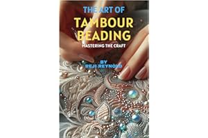 The Art of Tambour Beading: Mastering the Craft