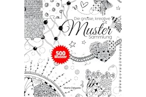Die grosse, kreative Muster Sammlung: 500 Muster für Kritzeln, Doodle, Zendala, Zentangle, Line-Art, etc. mit Schritt-für-Schritt Anleitung (The Big Patterns Collection)