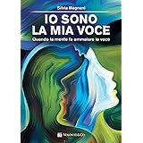 Io sono la mia voce. Quando la mente fa ammalare la voce