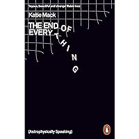 The End of Everything: (Astrophysically Speaking)